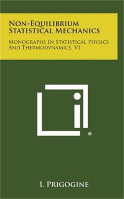 Non-Equilibrium Statistical Mechanics: Monographs in Statistical Physics and The