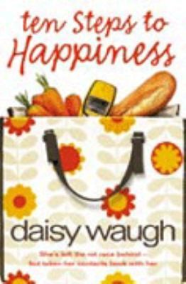 Ten Steps to Happiness by Daisy Waugh