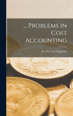 Eggleston - ... Problems in Cost Accounting - New hardback or cased bo - X555z