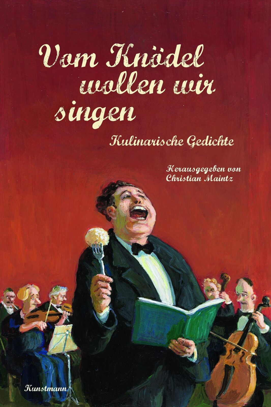 Thumbnail - Vom Knödel Wollen Wir Singen - Christian Maintz - 9783956142567