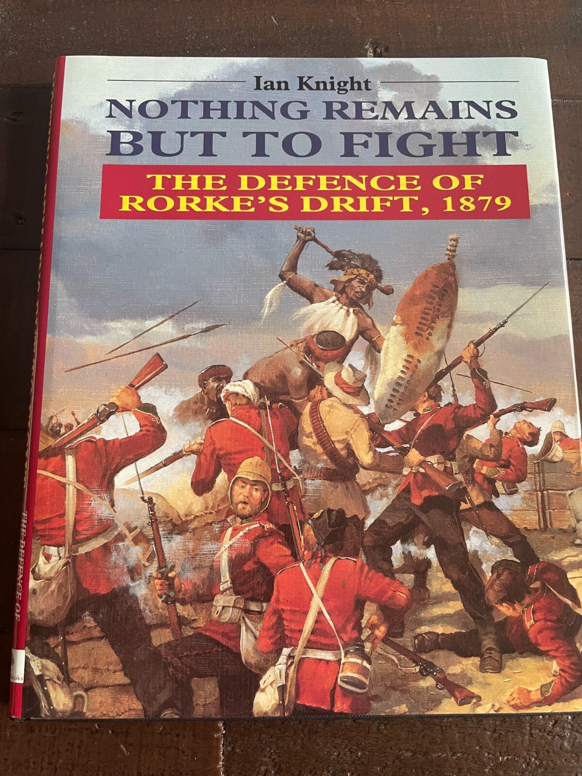 Nothing Remains But To Fight The Defence of Rorke's Drift 1879 HB Ian Knight