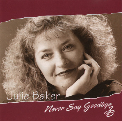 Julie Baker - Never Say Goodbye (CD) custome CD 1995 Christian NEW