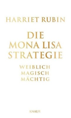 Die Mona-Lisa-Strategie: Weiblich, magisch, mächtig Weiblich, magisch, mächtig R