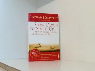 Slow Down to Speed Up: How to manage your time and rebalance your life how to ma