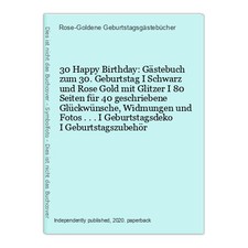 30 Happy Birthday: Gästebuch zum 30. Geburtstag I Schwarz und Rose Gold mit Glit