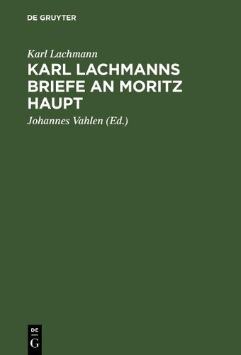 Karl Lachmann Karl Lachmanns Briefe an Moritz Haupt (Hardback)