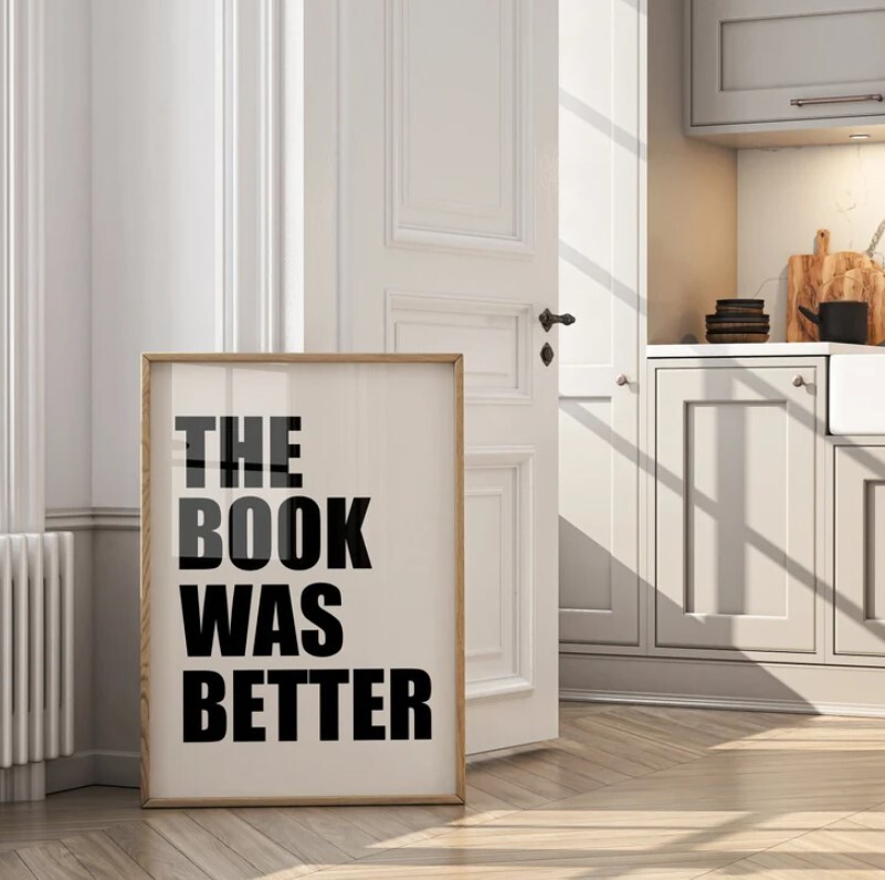 The Book Was Better Quote Poster Fun Literary Gift for Book Lovers