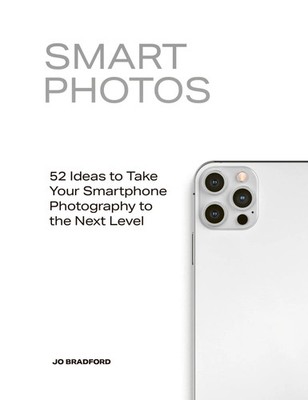 Smart Photos | 52 Ideas to Take Your Smartphone Photography to the Next Level