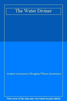 The Water Diviner,Andrew Anastasios, Meaghan Wilson-Anastasios- 