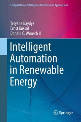 Intelligent Automation in Renewable Energy Tetyana Baydyk