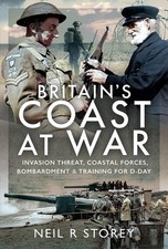 Britain's Coast at War: Invasion Threat, Coastal Forces, Bombard