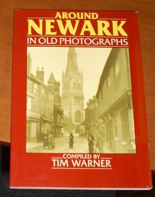 Around Newark-on-Trent in Old Photographs (Britain in Old Photog