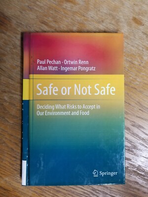 Safe Or Not Safe: Deciding What Risks To Accept In Our Environment And Food