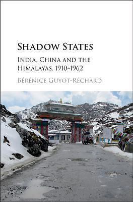 Shadow States India, China and the Himalayas, 1910–1962 Guyot-Réchard Hardback
