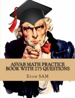 ASVAB Math Practic with 275 Questions: 5 Arithmetic Reasoning and 5 Mathemati...