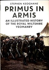 Primus in Armis: An Illustrated History of The Royal Wiltshire Yeomanry New Book