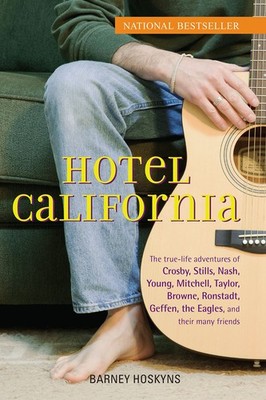 Hotel California: The True-Life Adventures of Crosby, Stills, Nash, Young, M...