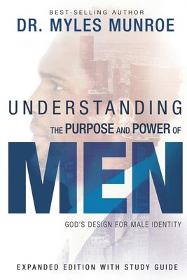 Understanding the Purpose and Power of Men | Myles Munroe | Taschenbuch | 2017