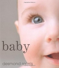 Baby: A portrait of the amazing first two years of life, Morris, Desmond, Used;