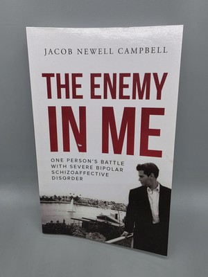 The Enemy in Me: One Person's Battle with Severe Bipolar Schizoaffective Dis...