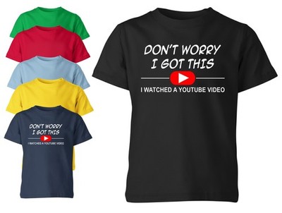 T-Shirt Don't Worry I Got This lustig YouTube Zitat Unisex Kinder Jungen Mädchen Shirt