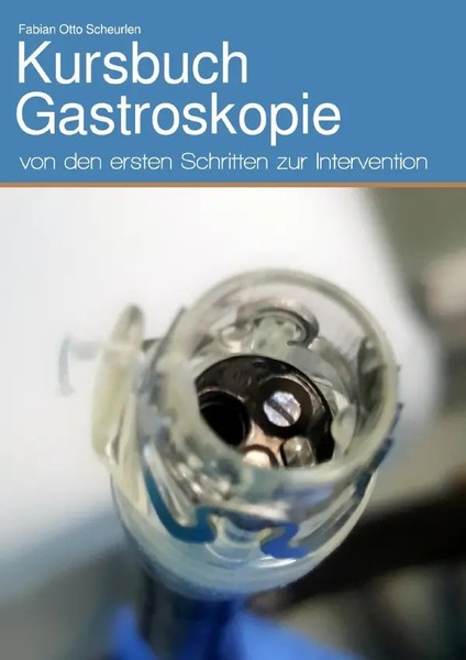 Kursbuch Gastroskopie Von Den Ersten Schritten Zur Intervention Scheurlen Buch-image