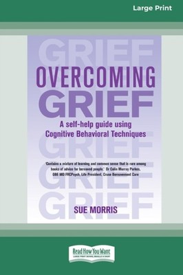 Morris - Overcoming Grief  A self-help guide using Cognitive Behaviora - X555z
