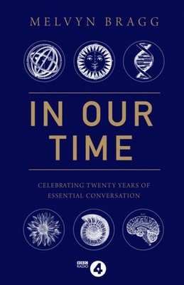 IN OUR TIME THE COMPANION by MELVYN BRAGG Hardback Self Help Business