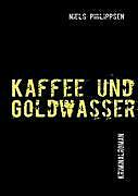 Kaffee Und Goldwasser | Buch | 9783842370746