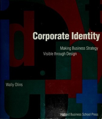Corporate Identity : Making Business Strategy Visible Through Des