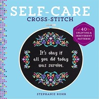Stephanie Rohr - Self-Care Cross-Stitch 40 Uplifting Irreverent Pa - G245Z