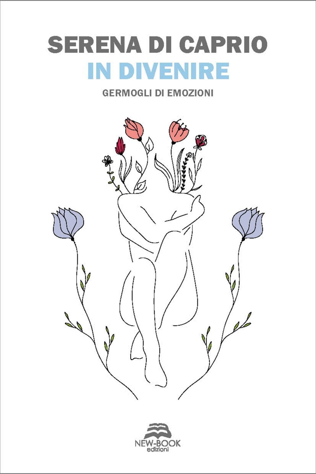 Libri Di Caprio Serena - In Divenire. Germogli Di Emozioni