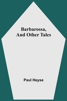 Paul Heyse | Barbarossa, And Other Tales | Taschenbuch | Englisch (2021)