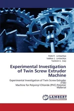 Experimental Investigation of Twin Screw Extruder Machine by Rohit R. Limbachiya