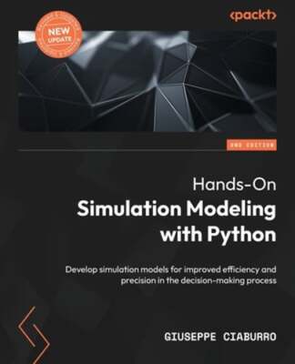 Hands-On Simulation Modeling with Python: Develop simulation models for improved