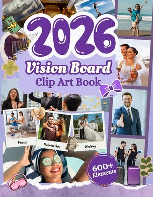 Vision Board Clip Art Book: 600+ Powerful Cliparts, Quotes, and Affirmations for