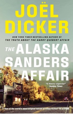 The Alaska Sanders Affair: From the master of the plot twist,D .
