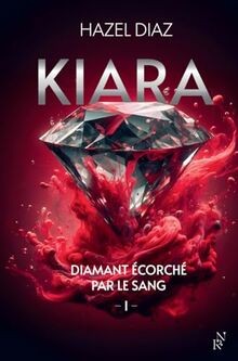 Kiara, diamant écorché par le sang. Vol. 1  von Diaz, Hazel | Buch | Zustand gut