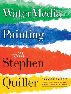 Watermedia Painting with Stephen Quiller: The Complete Guide to Working in Water