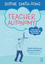 Sophie Smith-Tong - Teacher Autonomy Where Has It Gone and Why We Ne - B245z