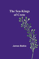 James Baikie | The Sea-Kings Of Crete | Taschenbuch | Englisch (2023)