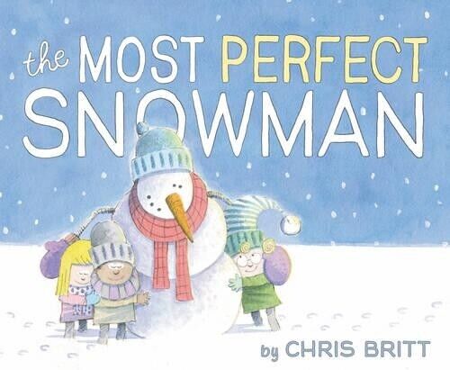 Chris Britt The Most Perfect Snowman (Hardback)