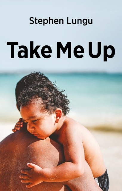 Take Me Up by Stephen Lungu (Paperback Book)