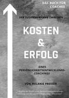 Melanie Presser | Zusammenhang Zwischen Kosten & Erfolg Eines Coachings | Buch