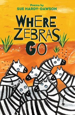 Sue Hardy-Dawson Where Zebras Go (Paperback)