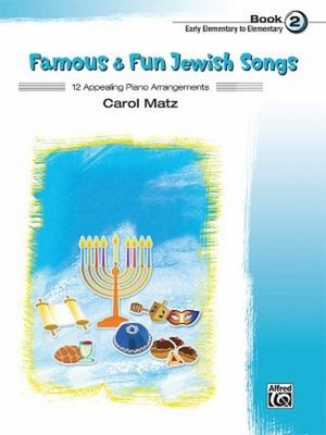 Famous and Fun Jewish Songs, Bk 2 : 12 Appealing Piano Arrangemen
