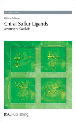 Pellissier - Chiral Sulfur Ligands  Asymmetric Catalysis - New hardbac - X555z