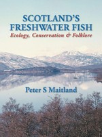 Scotland's Freshwater Fish Ecology, Conservation & Folklore Peter S Maitland
