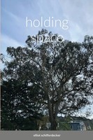Holding Space Elliot Schifferdecker Taschenbuch Kartoniert / Broschiert Englisch