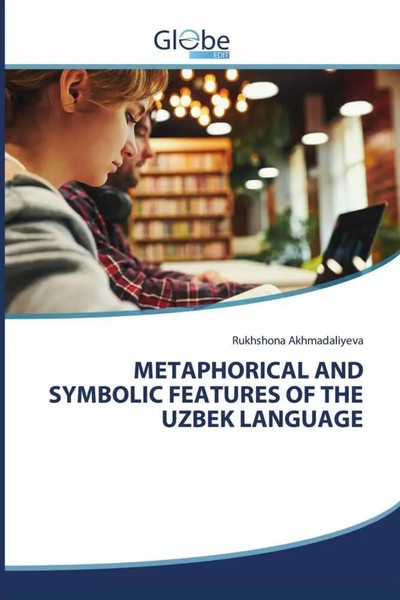 Rukhshona Akhmadaliyeva | Metaphorical AND Symbolic Features OF THE Uzbek...-image